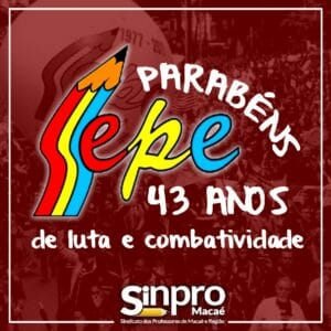 Uma homenagem do Sinpro Macaé e Região aos 43 anos do SEPE