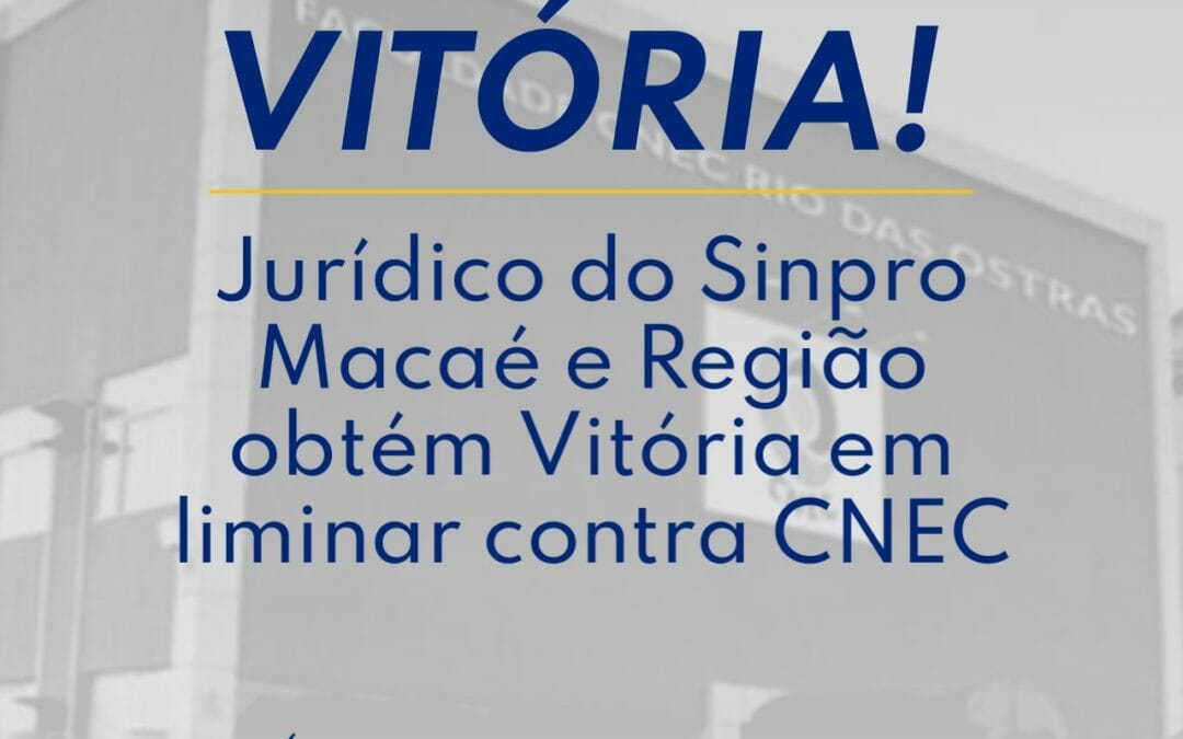 Jurídico Sinpro Macaé e Região obtém vitória em liminar contra CNEC