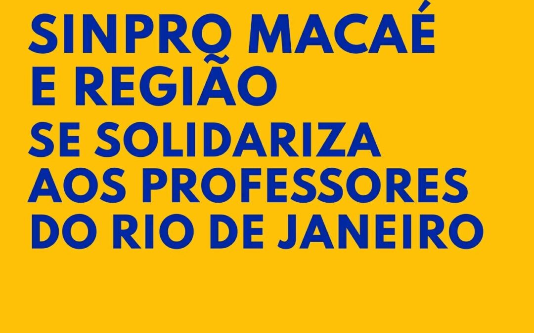 Sinpro Macaé e Região se solidariza aos professores do Rio de Janeiro