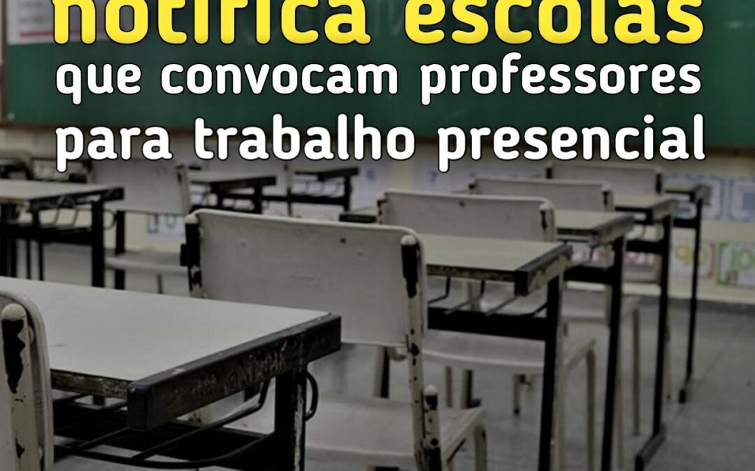 SINPRO MACAÉ E REGIÃO NOTIFICA ESCOLAS QUE CONVOCAM PROFESSORES PARA TRABALHO PRESENCIAL.