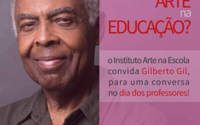 Por que Arte na Educação? – Dia dos professores com Gilberto Gil