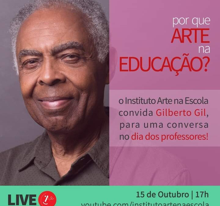 Por que Arte na Educação? – Dia dos professores com Gilberto Gil