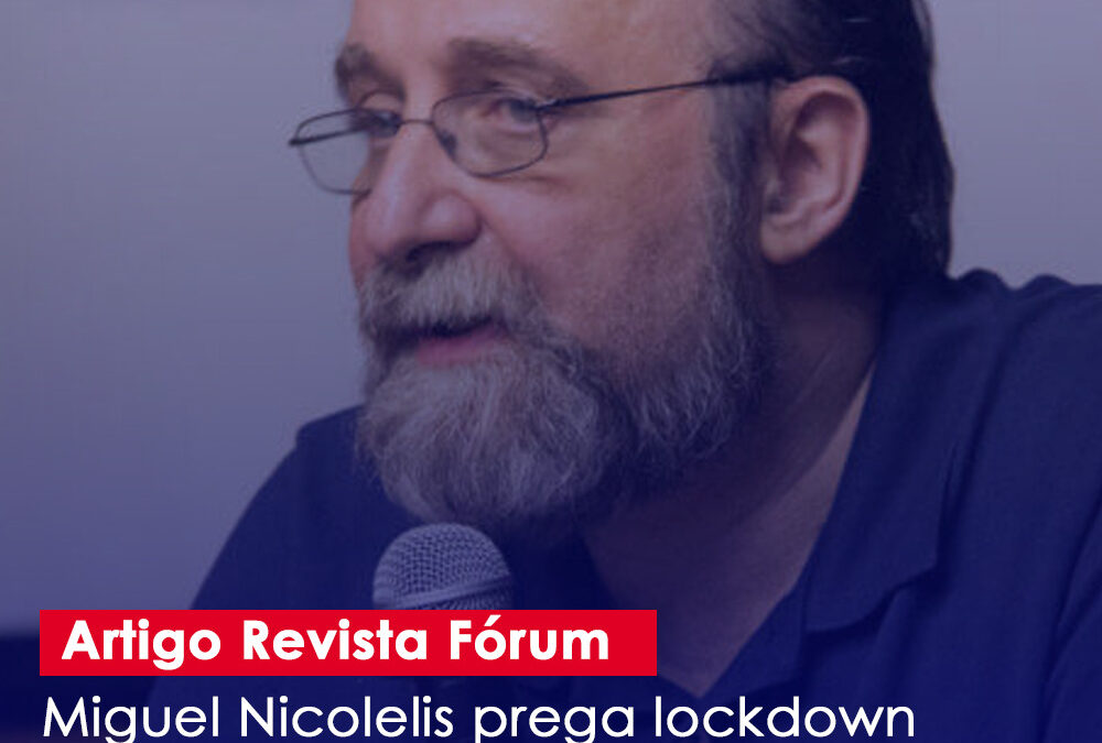 Miguel Nicolelis prega lockdown nacional imediato: “Ou não daremos conta de enterrar os nossos mortos”