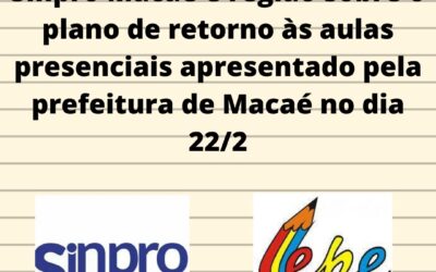 Nota do SEPE Macaé e do Sinpro Macaé e região sobre o plano de retomada das atividades educacionais presenciais de Macaé de fevereiro de 2021. Dia 22/2/21