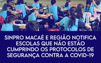Sinpro Macaé e Região notifica escolas que estão descumprindo protocolos de segurança