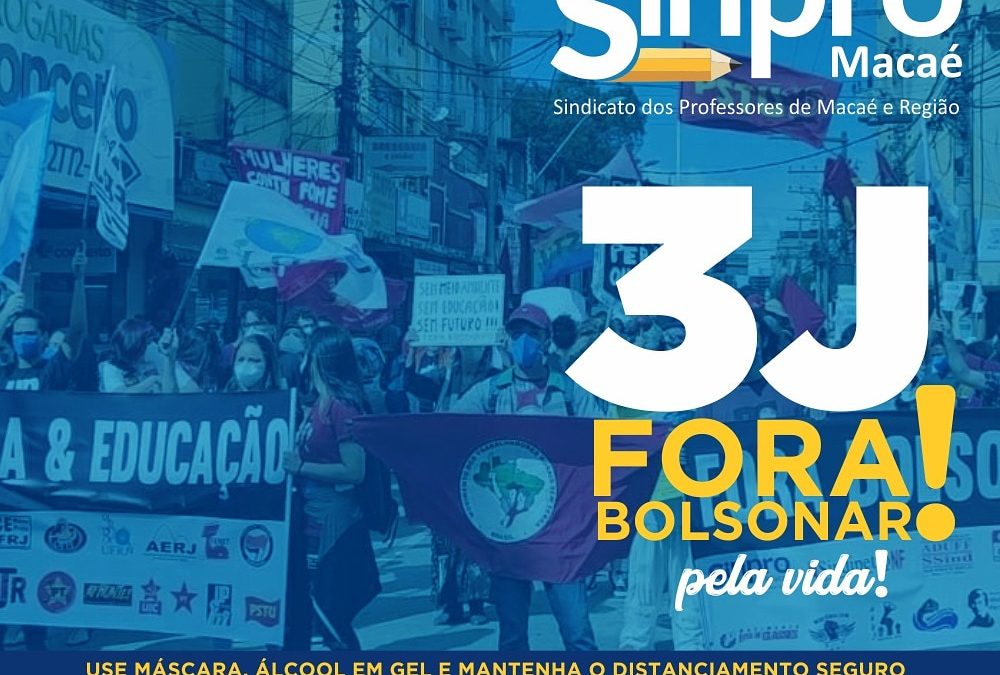 3J ForaBolsonaro : a educação estará nas ruas e nas redes pela defesa da vida