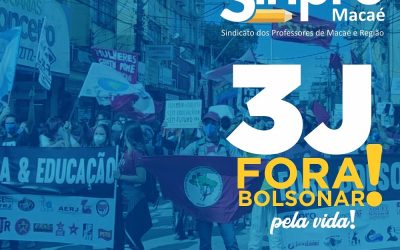3J ForaBolsonaro : a educação estará nas ruas e nas redes pela defesa da vida