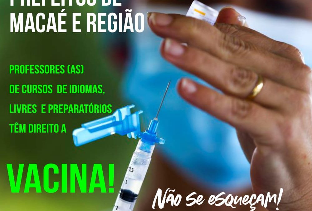 Sinpro Macaé e região pressiona Prefeituras para imunizar professores de cursos livres e idiomas