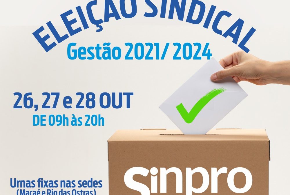 SINPRO MACAÉ E REGIÃO PUBLICA EDITAL DE CONVOCAÇÃO PARA ELEIÇÕES SINDICAIS – TRIÊNIO 2021/2024