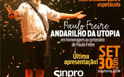 PAULO FREIRE: hoje é sempre ! Última apresentação!