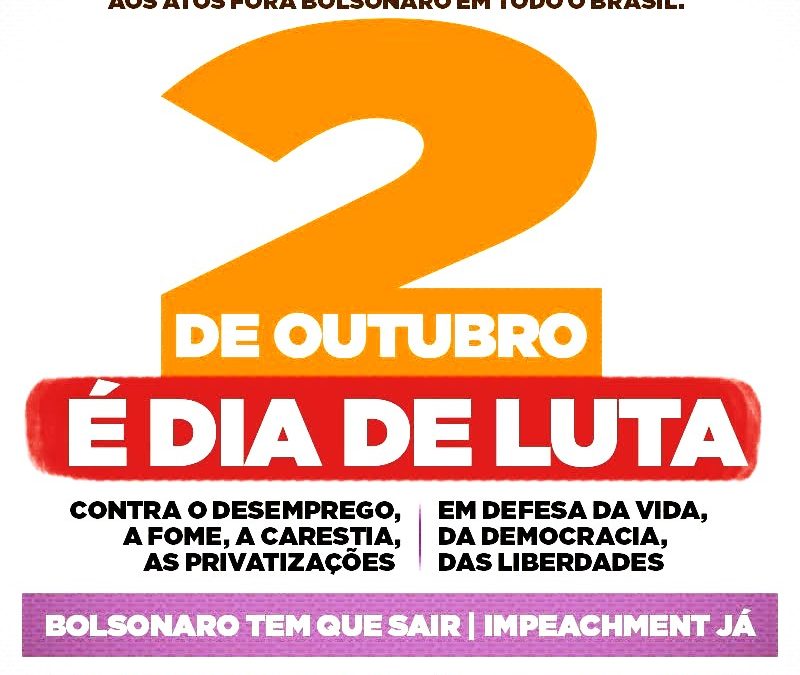 CENTRAIS SINDICAIS CONVOCAM PARA ATO FORA BOLSONARO – Das ruas não nos retiraremos até libertar o Brasil deste presidente criminoso