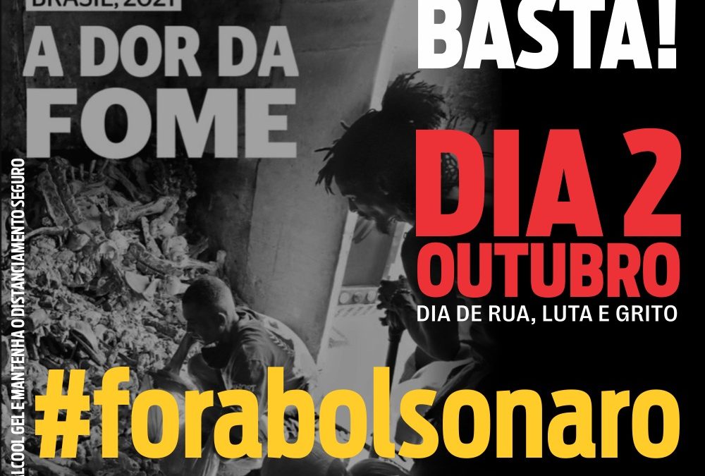 02 DE OUTUBRO | Todos e todas às ruas pelo #ForaBolsonaro, contra a fome a carestia e pelo auxílio emergencial de R$ 600,00 até terminar a pandemia.