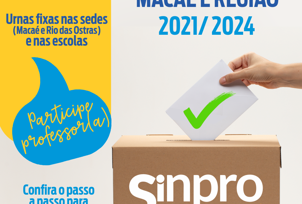 SINPRO MACAÉ E REGIÃO: Eleições 2021/2024
