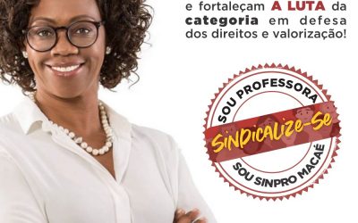 Sinpro Macaé e Região lança campanha de sindicalização: “Sou Professor(a), Sou Sinpro Macaé”