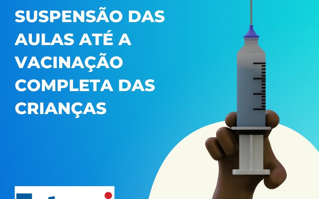 FETEERJ REIVINDICA A SUSPENSÃO DAS AULAS ATÉ A VACINAÇÃO COMPLETA DAS CRIANÇAS