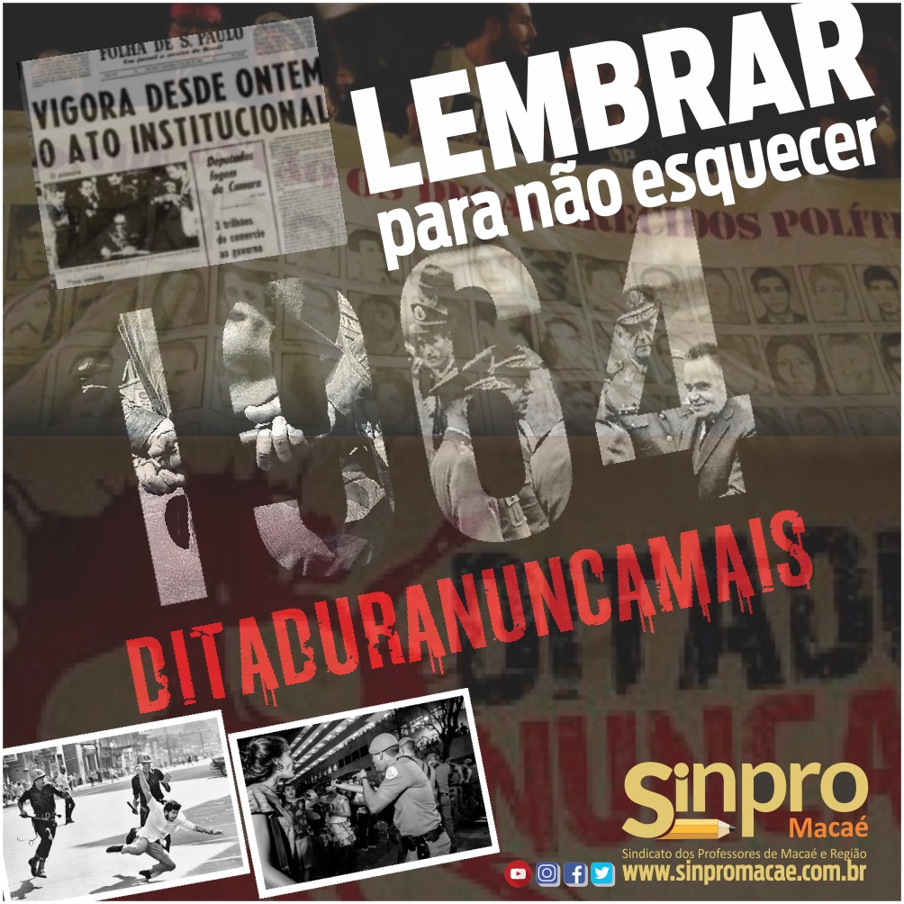 DITADURA NUNCA MAIS: Lembrar para não esquecer - Sinpro Macaé