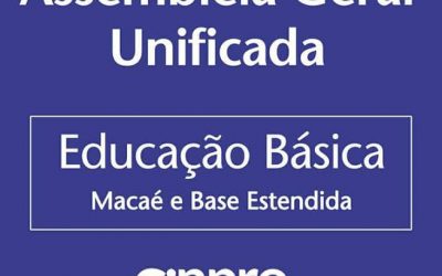 EDITAL DE CONVOCAÇÃO ASSEMBLEIA GERAL UNIFICADA ORDINÁRIA HIBRIDA DA EDUCAÇÃO BÁSICA (MACAÉ E BASE ESTENDIDA)
