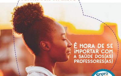 Dia 07 de abril – Dia Mundial da Saúde – É hora de se importar com a saúde dos (as) professores(as)