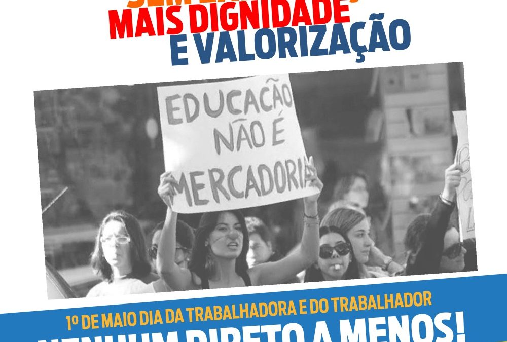 Dia da trabalhadora e do Trabalhador é dia de luta !