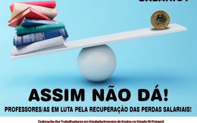 SINDICATOS DOS PROFESSORES E FETEERJ LANÇAM CAMPANHA CAMPANHA SALARIAL 2022
