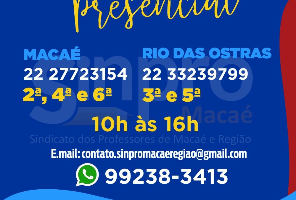 PLANTÃO DO SINPRO MACAÉ E REGIÃO PARA ATENDIMENTO AOS PROFESSORES PLANTÕES PRESENCIAIS