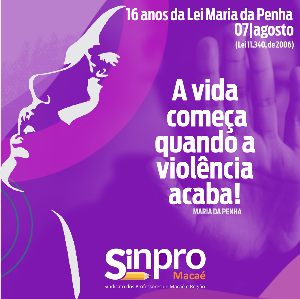 LEI MARIA DA PENHA 16 ANOS Sinpro Macaé LEI MARIA DA PENHA 16 ANOS Sinpro Macaé
