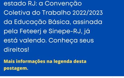 PROFESSORAS(ES) QUE TRABALHAM NAS ESCOLAS PARTICULARES NO ESTADO RJ: A CONVENÇÃO COLETIVA DO TRABALHO 2022/2023 JÁ ESTÁ VALENDO