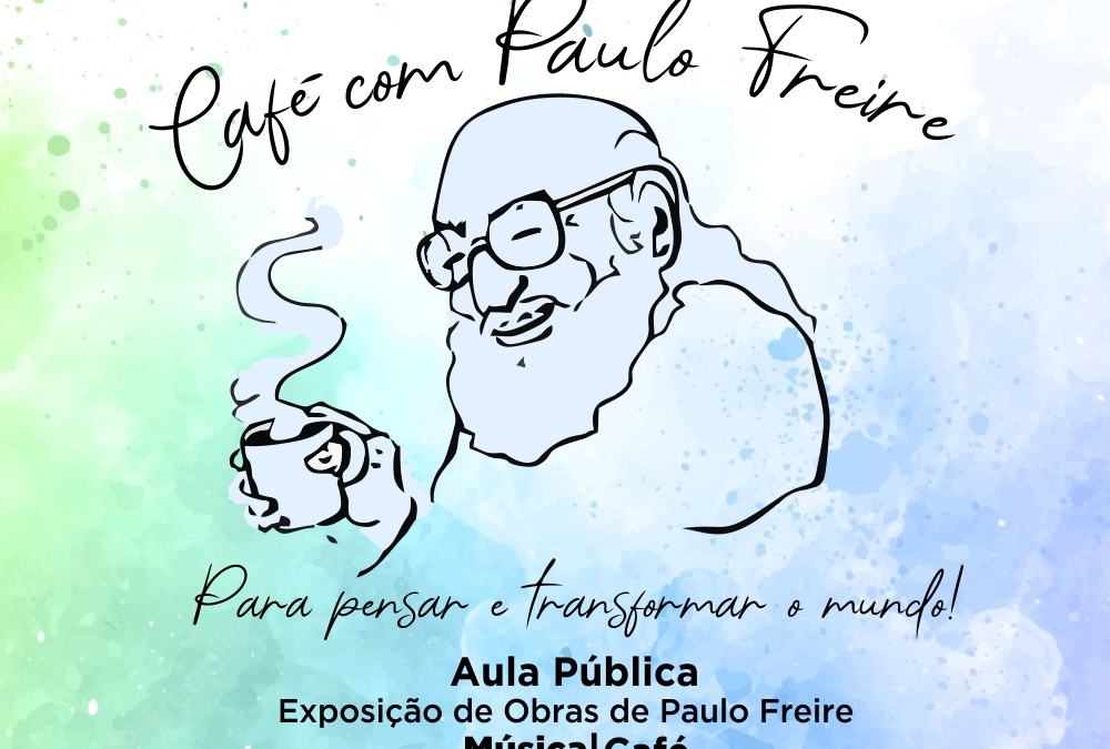 Sinpro Macaé e Região Convida : “Café com Paulo Freire – Pará pensar e transformar o mundo”