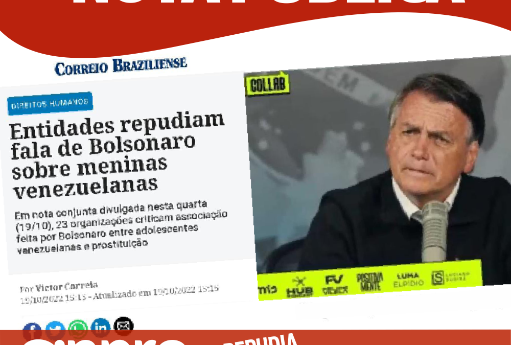 DIREITOS HUMANOS | NOTA PUBLICA – ENTIDADES REPUDIAM FALA DE BOLSONARO SOBRE MENINAS VENEZUELANAS.