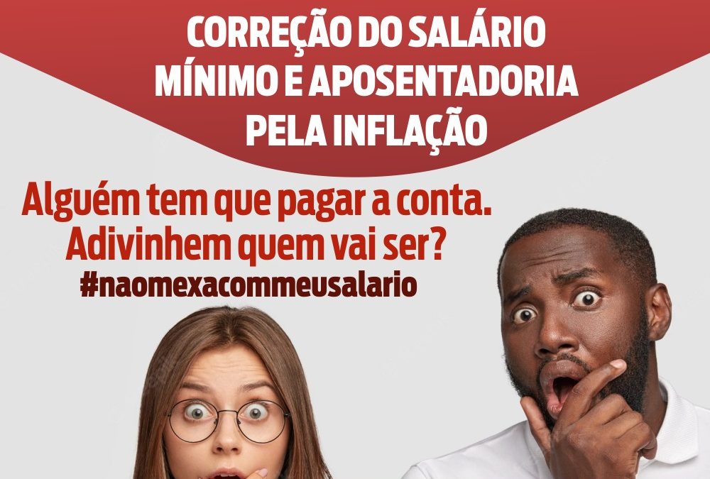 DIREITOS AMEAÇADOS | GOVERNO BOLSONARO VAI ACABAR COM A DO SALARIO MÍNIMO E DA APOSENTADORIA PELA INFLAÇÃO.