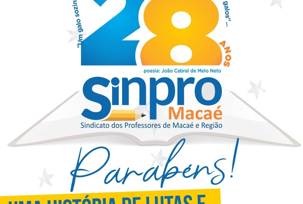 28 anos | Sinpro Macaé e Região – Uma História de Lutas e Compromisso com a Educação.