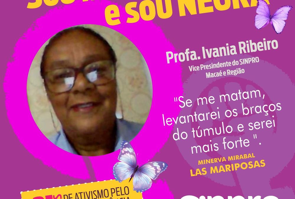 #21DiasDeAtivismo| Sinpro Macaé e Região : ” Sou Mulher E Sou Negra”