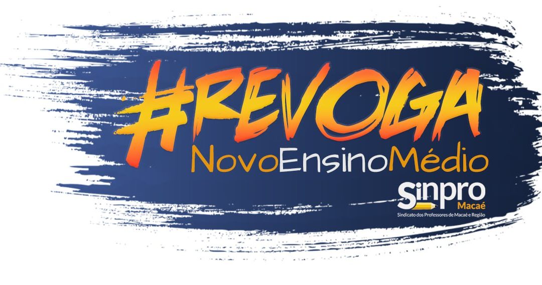 Sinpro Macaé e Região lança campanha nas escolas #Revoga Novo Ensino Médio