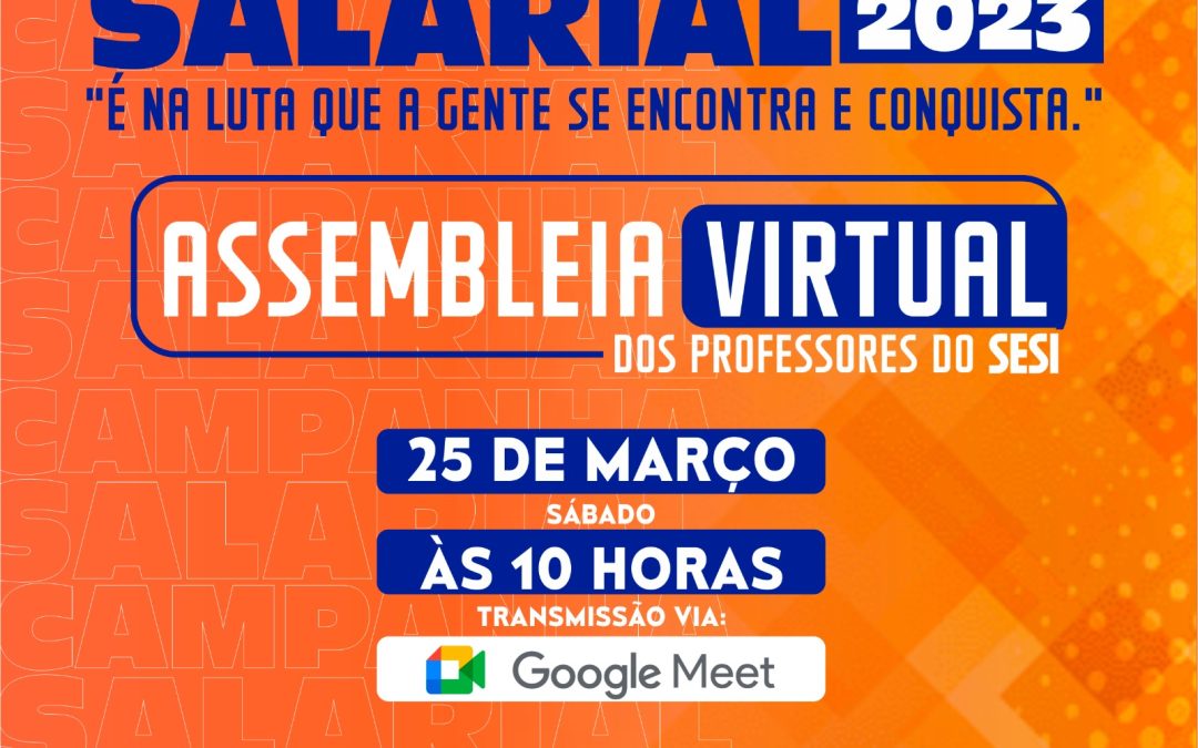 Assembleia dos Professores do SESI no próximo dia 25 de marco, vai debater sobre o reajuste salarial 2023.