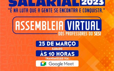 Assembleia dos Professores do SESI no próximo dia 25 de marco, vai debater sobre o reajuste salarial 2023.