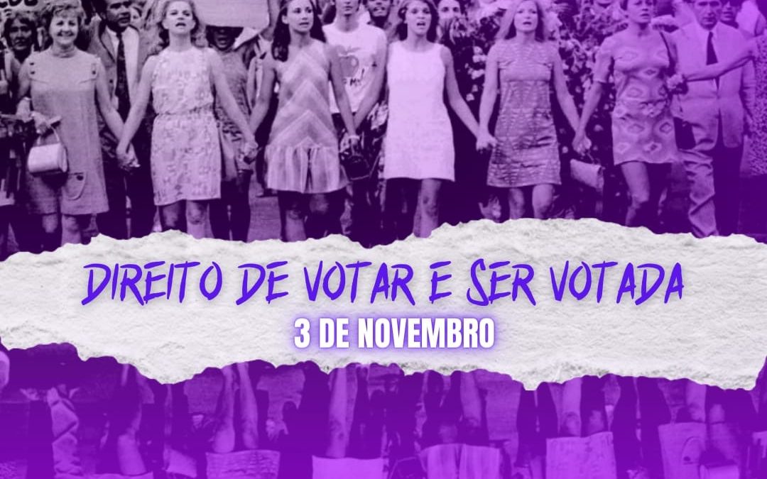 03 de Novembro| Instituição do Direito e Voto da Mulher