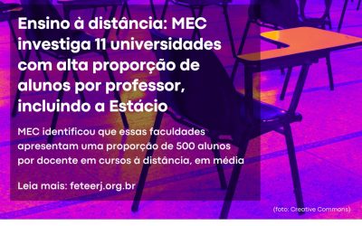 MEC INVESTIGA 11 UNIVERSIDADES PRIVADAS COM ALTA PROPORÇÃO DE ALUNOS POR PROFESSOR, INCLUINDO A ESTÁCIO