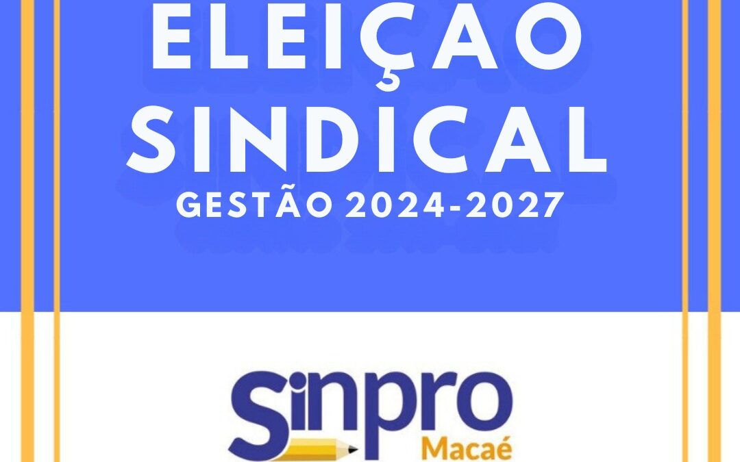 ABERTO O PRAZO PARA A INSCRIÇÃO DE CHAPAS PARA ELEIÇÕES SINDICAIS 2024-2027