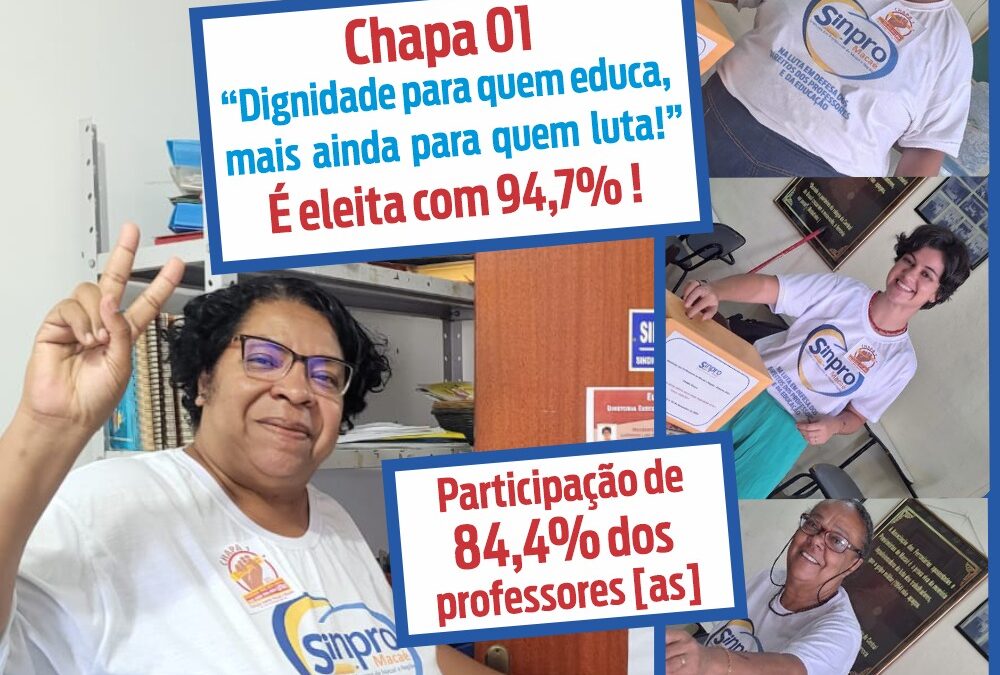 Vitória da Categoria: CHAPA 1 “DIGNIDADE PARA QUEM EDUCA, MAIS AINDA PARA QUEM LUTA!” vence as eleições do SINPRO MACAÉ E REGIÃO!