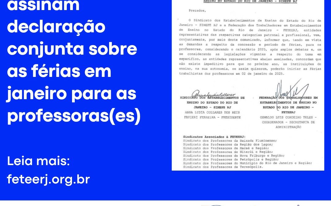 FETEERJ E SINEPE-RJ ASSINAM DECLARAÇÃO CONJUNTA SOBRE AS FÉRIAS EM JANEIRO PARA AS PROFESSORAS(ES)