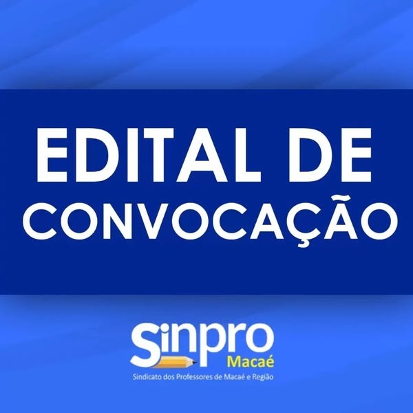Edital de convocação de Assembleia Unificada dos professores e professoras da educação básica ( Macaé e Base Estendida) | Campanha Salarial 2025