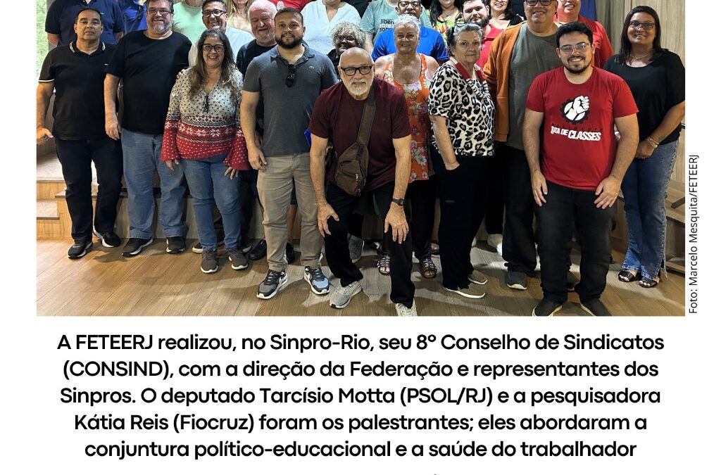 FETEERJ REALIZA 8º CONSIND COM A PRESENÇA DO DEPUTADO TARCÍSIO MOTTA E DA PESQUISADORA KÁTIA REIS