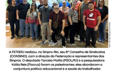 FETEERJ REALIZA 8º CONSIND COM A PRESENÇA DO DEPUTADO TARCÍSIO MOTTA E DA PESQUISADORA KÁTIA REIS