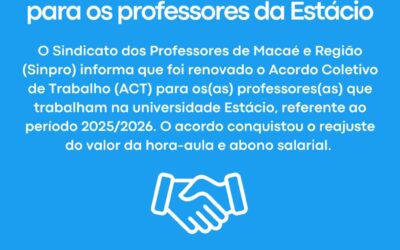 SINPRO MACAÉ E REGIÃO RENOVA ACORDO COLETIVO DE TRABALHO PARA OS PROFESSORES DA ESTÁCIO