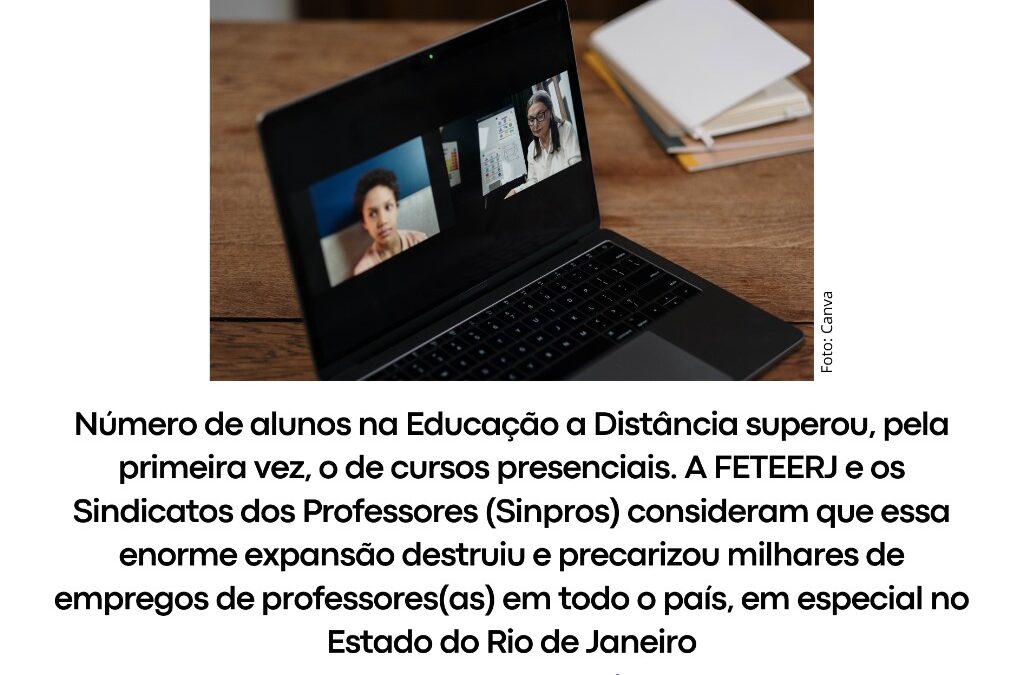 BRASIL TEM MAIS ALUNOS EM CURSOS A DISTÂNCIA DO QUE EM PRESENCIAIS NO ENSINO SUPERIOR – FETEERJ CRITICA SITUAÇÃO