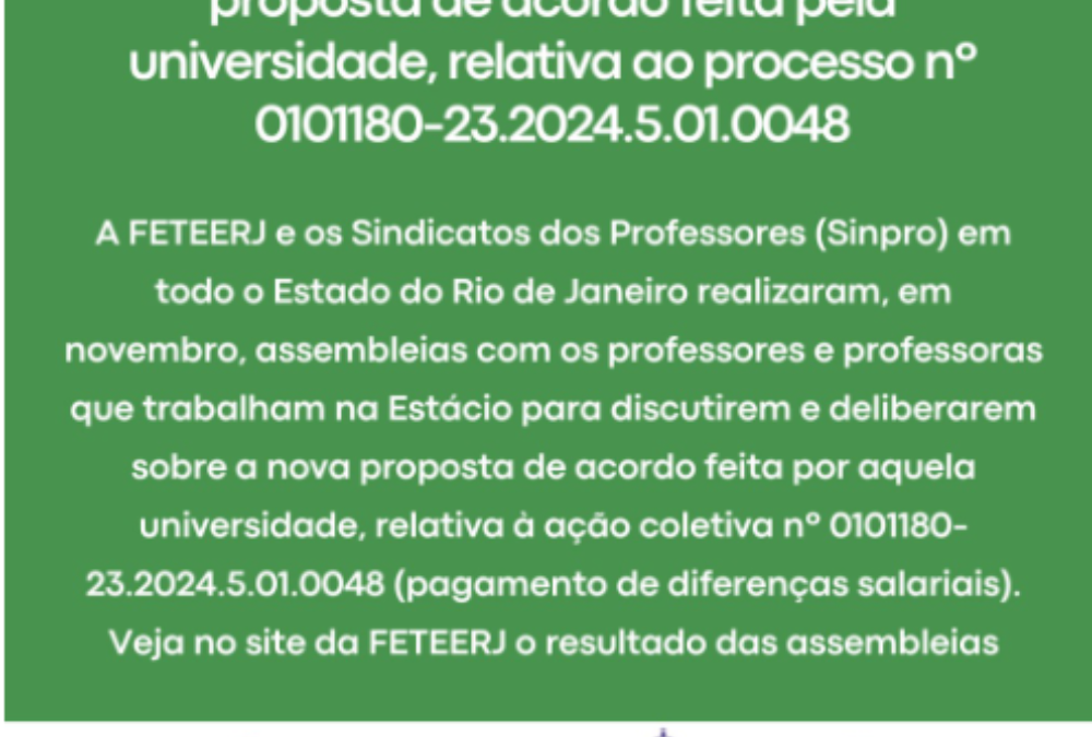 DOCENTES DA ESTÁCIO REALIZARAM ASSEMBLEIAS PARA DISCUTIR A NOVA PROPOSTA DE ACORDO FEITA PELA UNIVERSIDADE, RELATIVA AO PROCESSO nº 0101180-23.2024.5.01.0048