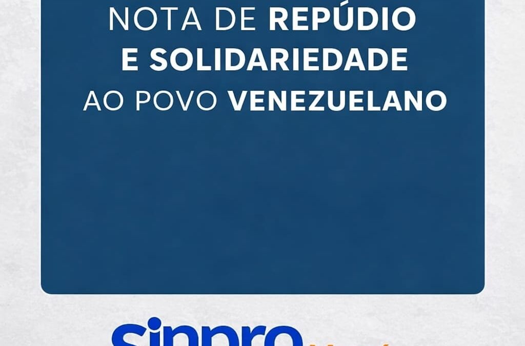 NOTA DE REPÚDIO E SOLIDARIEDADE AO POVO DA VENEZUELA