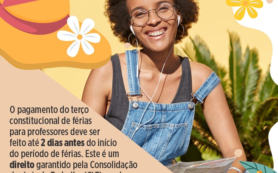📢 ATENÇÃO, PROFESSORAS E PROFESSORES: Pagamento do 1/3 de Férias é direito garantido por lei!