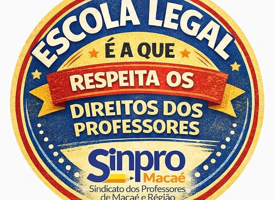 Sinpro Macaé e Região lança campanha “Escola Legal é a que Respeita os Direitos dos Professores” e distribui carta aberta nas escolas da rede privada